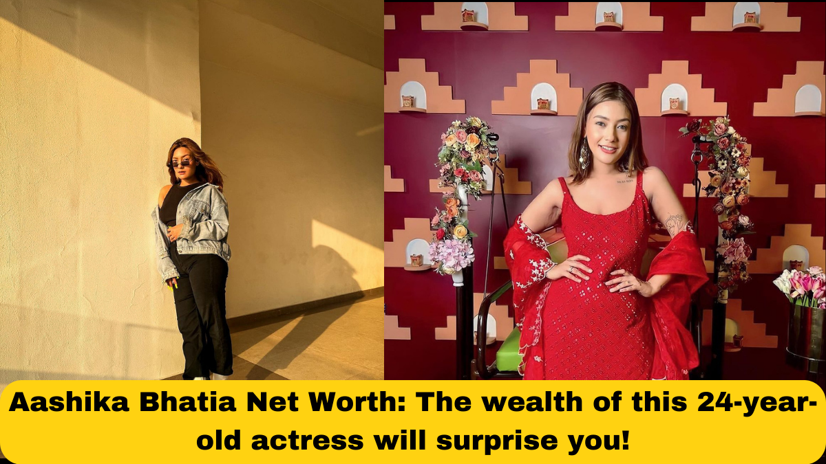 Aashika Bhatia Net Worth